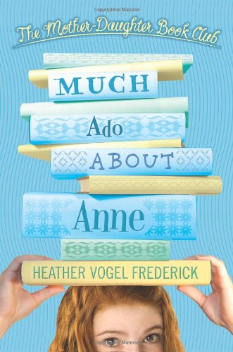 Cover for Heather Vogel Frederick · Much Ado About Anne (The Mother-daughter Book Club) (Paperback Book) [Reprint edition] (2009)