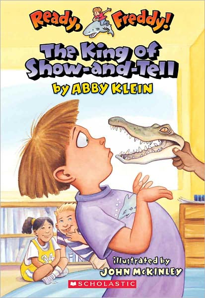 Cover for Abby Klein · The King of Show-and-tell (Turtleback School &amp; Library Binding Edition) (Ready, Freddy!) (Hardcover Book) [Turtleback School &amp; Library Binding edition] (2004)