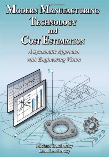 Cover for Lana Lembersky · Modern Manufacturing Technology and Cost Estimation: a Systematic Approach with Engineering Vision (Hardcover Book) (2005)