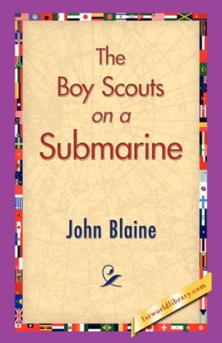 The Boy Scouts on a Submarine - John Blaine - Books - 1st World Library - Literary Society - 9781421829692 - December 20, 2006