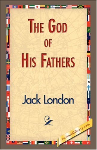 Cover for Jack London · The God of His Fathers (Hardcover Book) (2007)