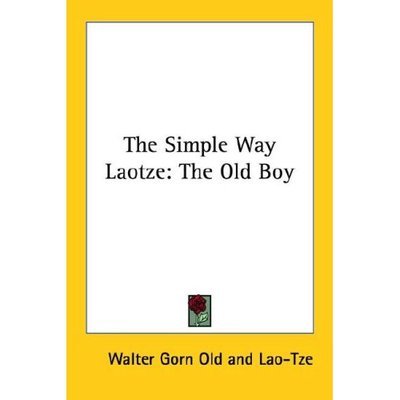 Cover for Lao-tze · The Simple Way Laotze: the Old Boy (Paperback Book) (2006)