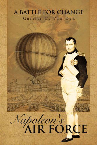 Cover for Elizabeth Van Dyk · Napoleon's Air Force: a Battle for Change (Paperback Book) (2009)