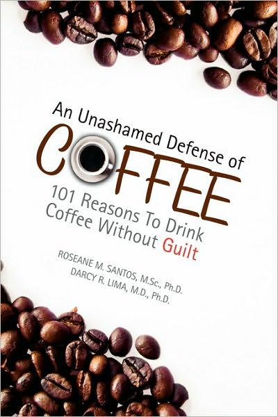 Cover for Roseane M. Santos · An Unashamed Defense of Coffee (Hardcover Book) (2009)