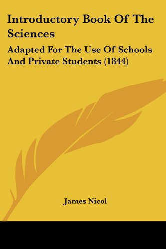 Cover for James Nicol · Introductory Book of the Sciences: Adapted for the Use of Schools and Private Students (1844) (Taschenbuch) (2008)