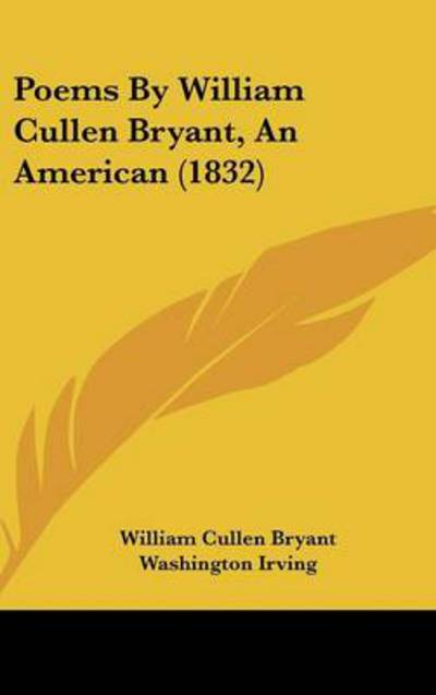 Cover for William Cullen Bryant · Poems by William Cullen Bryant, an American (1832) (Hardcover Book) (2008)