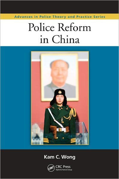 Cover for Kam C. Wong · Police Reform in China - Advances in Police Theory and Practice (Innbunden bok) (2011)