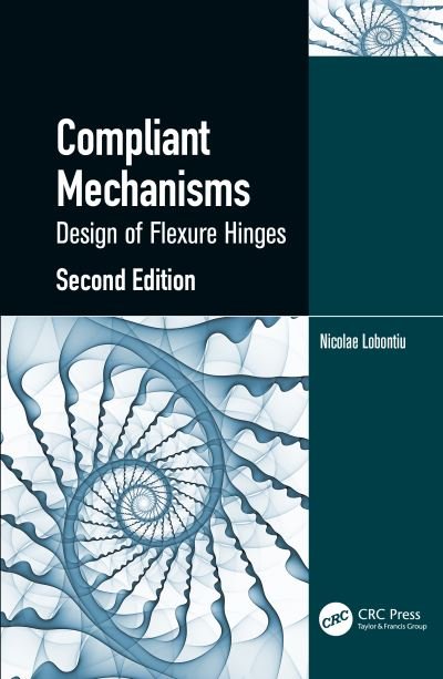 Cover for Lobontiu, Nicolae (University of Alaska Anchorage, USA) · Compliant Mechanisms: Design of Flexure Hinges (Hardcover Book) (2020)