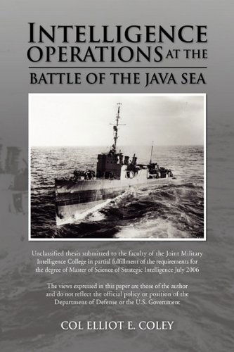 Cover for Col. Elliot E. Coley · Intelligence Operations at the Battle of the Java Sea (Innbunden bok) (2009)