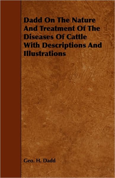 Cover for Geo H Dadd · Dadd on the Nature and Treatment of the Diseases of Cattle with Descriptions and Illustrations (Pocketbok) (2008)