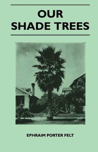 Cover for Ephraim Porter Felt · Our Shade Trees (Paperback Book) (2010)