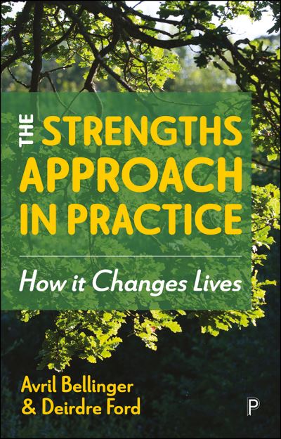 Cover for Bellinger, Avril (University of Plymouth and Students and Refugees Together (START)) · The Strengths Approach in Practice: How It Changes Lives (Paperback Book) (2022)