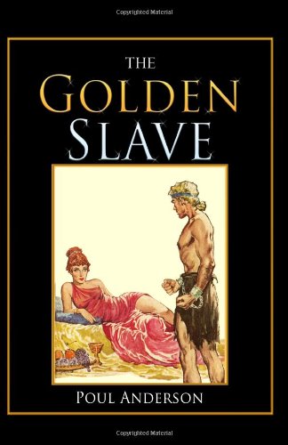 The Golden Slave - Poul Anderson - Books - CreateSpace Independent Publishing Platf - 9781448646692 - August 9, 2009