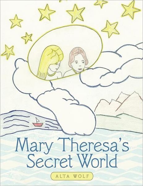 Cover for Alta Wolf · Mary Theresa's Secret World (Taschenbuch) (2012)