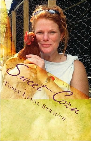 Cover for Tobey Lynne Strauch · Sweet Corn: Adventures in Iowa (Pocketbok) (2010)