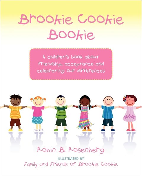 Cover for Robin B. Rosenberg · Brookie Cookie Bookie: a Children's Book About Friendship, Acceptance and Celebrating Our Differences (Paperback Book) (2011)