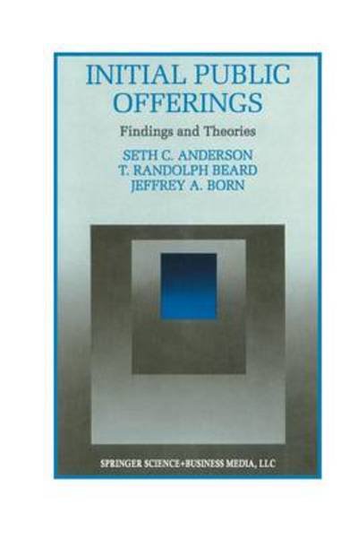 Initial Public Offerings: Findings and Theories - Innovations in Financial Markets and Institutions - Seth Anderson - Bøger - Springer-Verlag New York Inc. - 9781461359692 - 8. december 2012