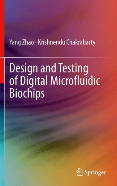 Cover for Yang Zhao · Design and Testing of Digital Microfluidic Biochips (Inbunden Bok) (2012)