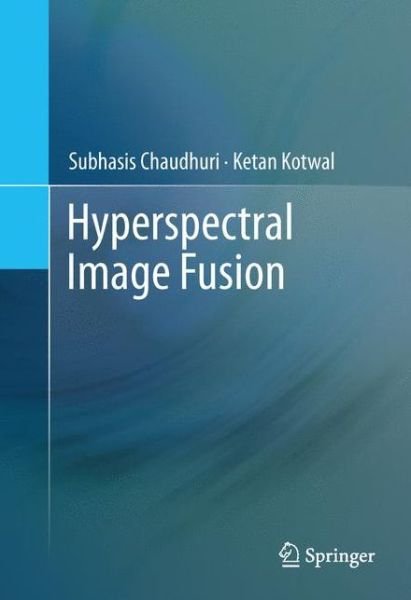 Cover for Subhasis Chaudhuri · Hyperspectral Image Fusion (Hardcover Book) [2013 edition] (2013)