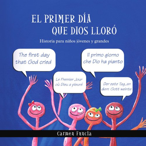 Cover for Carmen Funcia · El Primer Día Que Dios Lloró: Historia Para Niños Jóvenes Y Grandes (Paperback Book) [Spanish edition] (2012)
