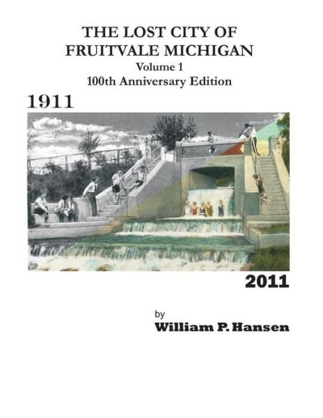 Cover for William Hansen · The Lost City of Fruitvale Michigan Volume1 100th Anniversary Edition (Paperback Bog) (2011)