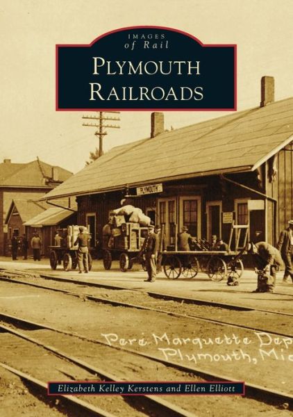 Plymouth Railroads - Elizabeth Kelley Kerstens - Books - Arcadia Publishing - 9781467104692 - April 6, 2020