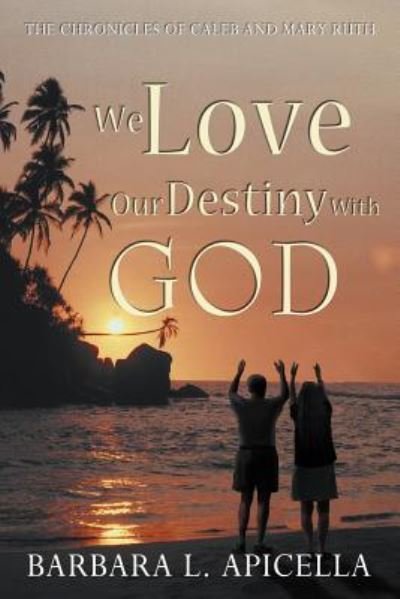 Cover for Barbara L Apicella · We Love Our Destiny with God (Paperback Book) (2012)