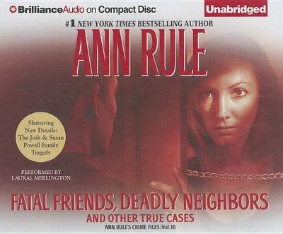 Cover for Ann Rule · Fatal Friends, Deadly Neighbors: and Other True Cases (Ann Rule's Crime Files) (Audiobook (CD)) [Unabridged edition] (2013)