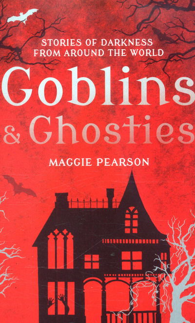 Cover for Maggie Pearson · Goblins and Ghosties: Stories of Darkness from Around the World (Paperback Book) (2016)