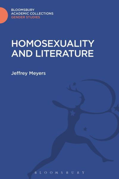Cover for Jeffrey Meyers · Homosexuality and Literature: 1890-1930 - Gender Studies: Bloomsbury Academic Collections (Hardcover Book) (2016)