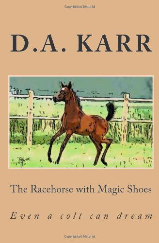 Cover for D a Karr · The Racehorse with Magic Shoes (Pocketbok) [Lrg edition] (2012)