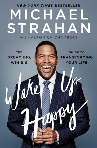 Cover for Michael Strahan · Wake Up Happy: The Dream Big, Win Big Guide to Transforming Your Life (Paperback Book) (2016)