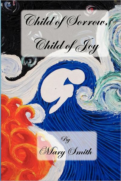 Cover for Mary Smith · Child of Sorrow, Child of Joy (Paperback Book) (2012)