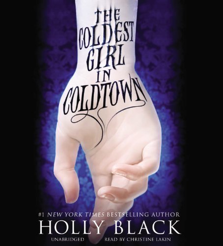 Cover for Holly Black · The Coldest Girl in Coldtown (Hörbuch (CD)) [Unabridged edition] (2013)