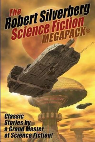 Cover for Robert Silverberg · The Robert Silverberg Science Fiction Megapack (r) (Paperback Book) (2016)