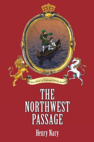 The Northwest Passage - Henry Nary - Książki - Archway - 9781480804692 - 19 marca 2014