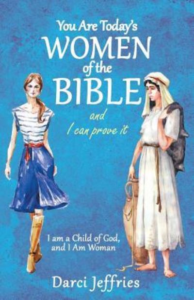 Cover for Darci Jeffries · You Are Today'S Women of the Bible and I Can Prove It (Paperback Book) (2018)