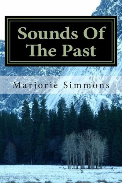 Sounds Of The Past - Marjorie Simmons - Böcker - Createspace Independent Publishing Platf - 9781482798692 - 19 mars 2013