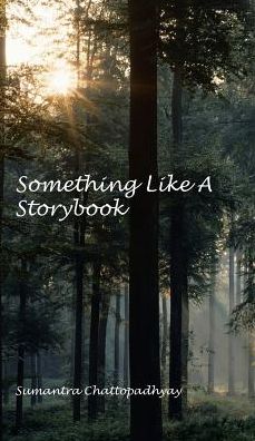 Cover for Sumantra Chattopadhyay · Something Like a Storybook (Inbunden Bok) (2016)