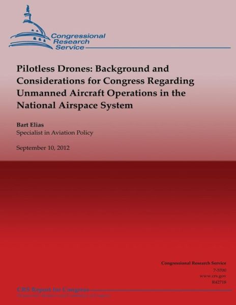 Cover for Bart Elias · Pilotless Drones: Background and Considerations for Congress Regarding Unmanned Aircraft Operations in the National Airspace System (Paperback Book) (2013)