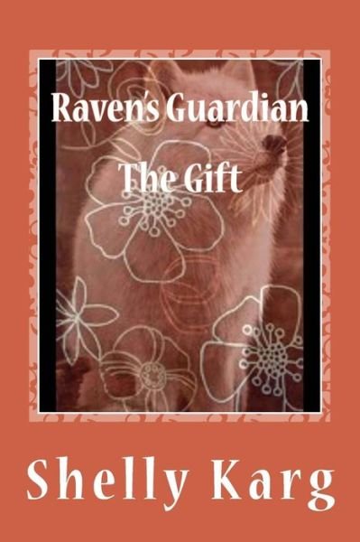 Cover for Shelly Marie Karg · Raven's Guardian: the Gift (Volume 3) (Paperback Book) (2013)