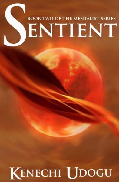 Kenechi Udogu · Sentient (The Mentalist Series) (Volume 2) (Paperback Book) (2013)