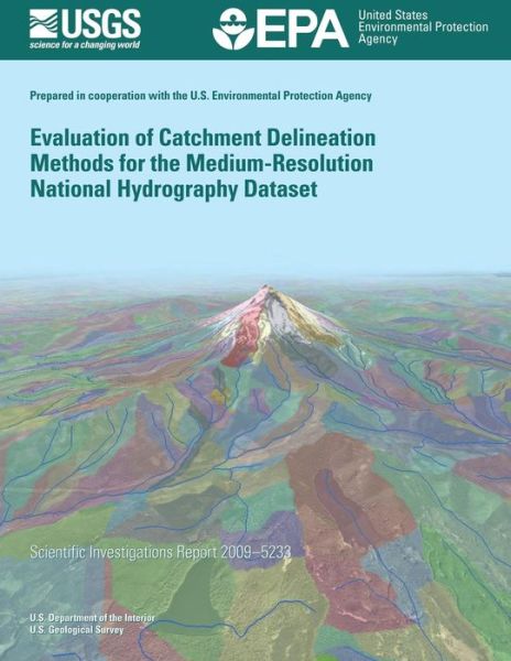 U S Department of the Interior · Evaluation of Catchment Delineation Methods for the Medium-resolution National Hydrography Dataset (Paperback Book) (2014)