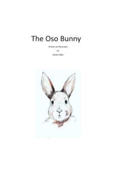 The Oso Bunny - Marlys Miller - Boeken - Createspace Independent Publishing Platf - 9781499222692 - 15 april 2014