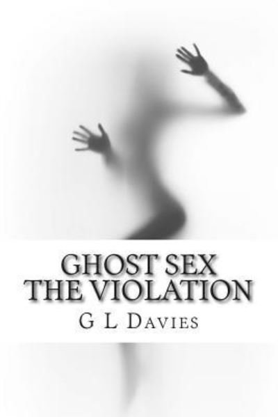 Cover for G L Davies · Ghost sex The violation (Pocketbok) (2014)