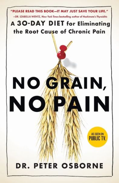 No Grain, No Pain: A 30-Day Diet for Eliminating the Root Cause of Chronic Pain - Peter Osborne - Books - Atria Books - 9781501121692 - February 13, 2025
