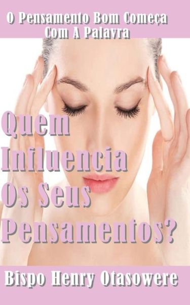 Cover for Bispo Henry Otasowere · Quem Influencia Os Seus Pensamentos (Paperback Book) (2014)