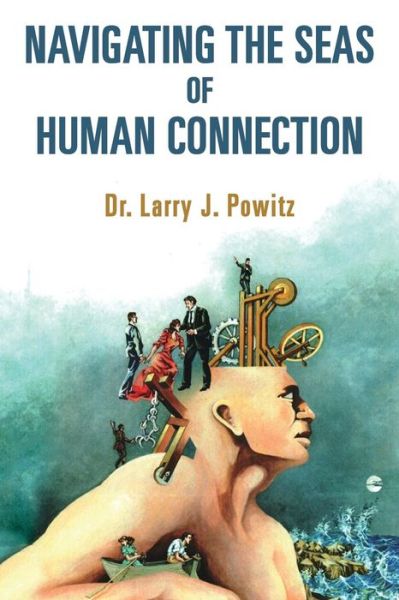 Cover for Dr Larry J Powitz · Navigating the Seas of Human Connection (Pocketbok) (2015)