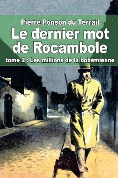 Cover for Pierre Alexis Ponson Du Terrail · Le Dernier Mot De Rocambole: Tome 2: Les Millions De La Bohemienne (Taschenbuch) (2014)