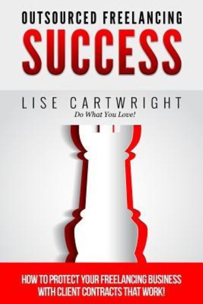 Cover for Lise Cartwright · Outsourced Freelancing Success (Paperback Book) (2015)